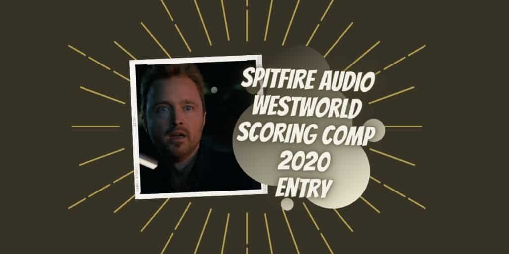 Asirus-Spitfire-Audio-Westworld-Scoring-Comp-2020-Entry
