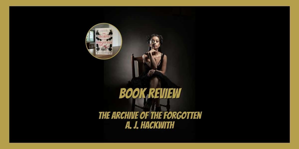 The Archive Of The Forgotten – A.J. Hackwith